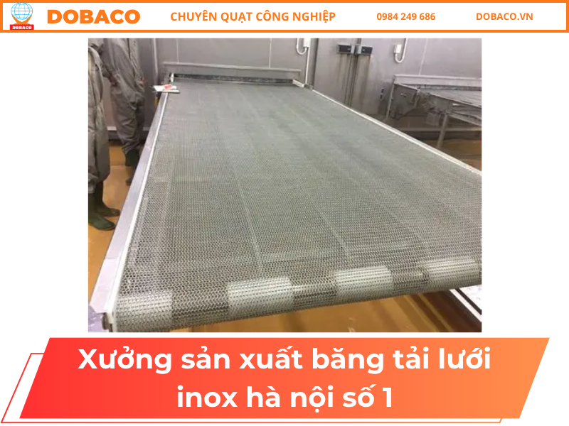 Xưởng Sản Xuất Băng Tải Lưới Inox Hà Nội Số 1