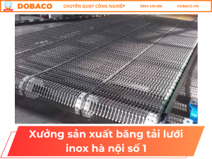 Xưởng Sản Xuất Băng Tải Lưới Inox Hà Nội Số 1